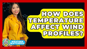 How Does Temperature Affect Wind Profiles? - Weather Watchdog