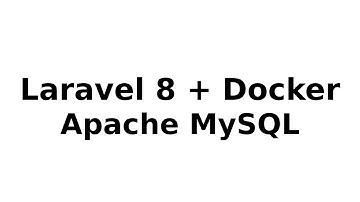 Как запустить Laravel 8 на Docker-е (php-apache, mysql, phpmyadmin)