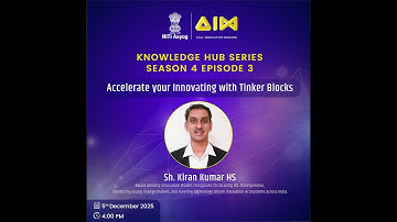 Knowledge Hub S04 E03 - Accelerate your Innovating with Tinker Blocks with Sh. Kiran Kumar HS