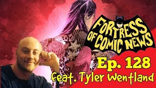 Fortress of Comic News Ep.128 feat. Tyler Wentland