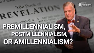 What is your Eschatology - Premillennialism, Postmillennialism, or Amillennialism?