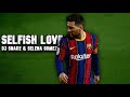 Lionel Messi ► DJ Snake &amp; Selena Gomez - Selfish Love ● Skills and Goals | N3Gann