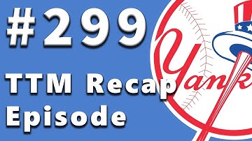 TTM Recap Episode 299 - A Yankees Pitcher