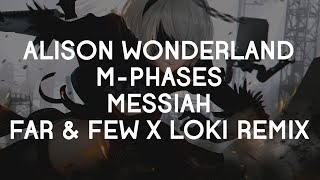 Alison Wonderland x M-Phazes - Messiah (Far & Few x LOKI Remix)