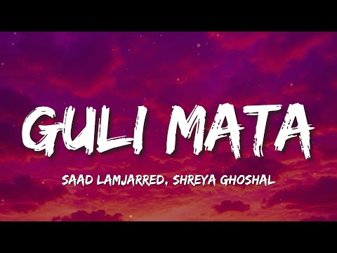 Guli Mata  (Lyrics) - Saad Lamjarred & Shreya Ghoshal | Guli Guli Mata 🔥 When? When? What Time? 💃