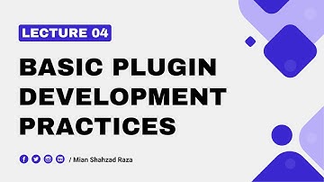 Lecture 04 - Plugin Development Basics - WP Plugin Development Course 2025