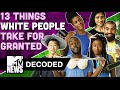 13 things white people take for granted  decoded  mtv news
