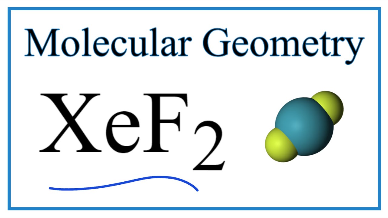 An explanation of the molecular geometry for the XeF2 (Xenon difluroide) in...