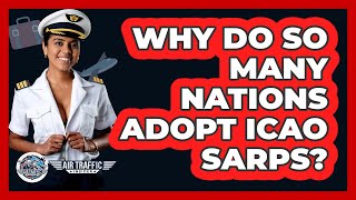 Why Do So Many Nations Adopt Icao Sarps? - Air Traffic Insider