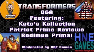Transformers Q&A w/ Kato's Kollection, Patriot Prime Reviews & Rodimus Primal