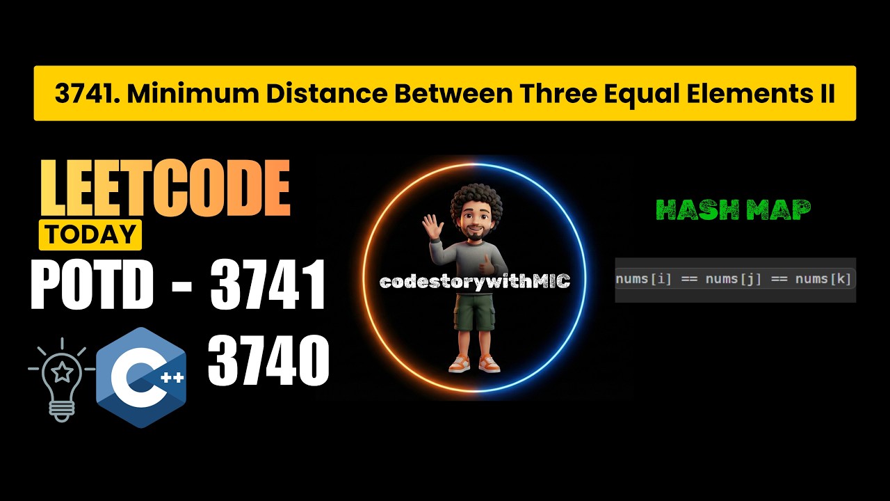 LeetCode 3741 & 3740 | Minimum Distance Between Three Equal Elements II ...