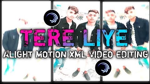 💥 TERE LIYE || SONG 🎵 ALIGHT MOTION XML VIDEO EDITING 😱 LINK IN DESCRIPTION BOX 🎁 📁 #xmlpreset