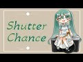 『Shutter Chance』ー初音ミク