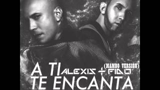 Alexis & Fido - A Ti Te Encanta (Mambo Versión)