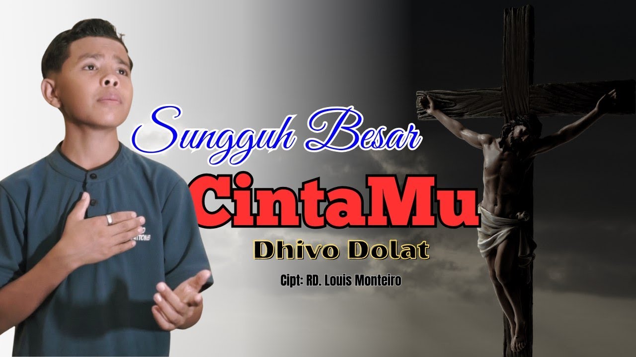 Sungguh Besar CintaMu II Dhivo Dolat II Cipt : RD. Louis Monteiro