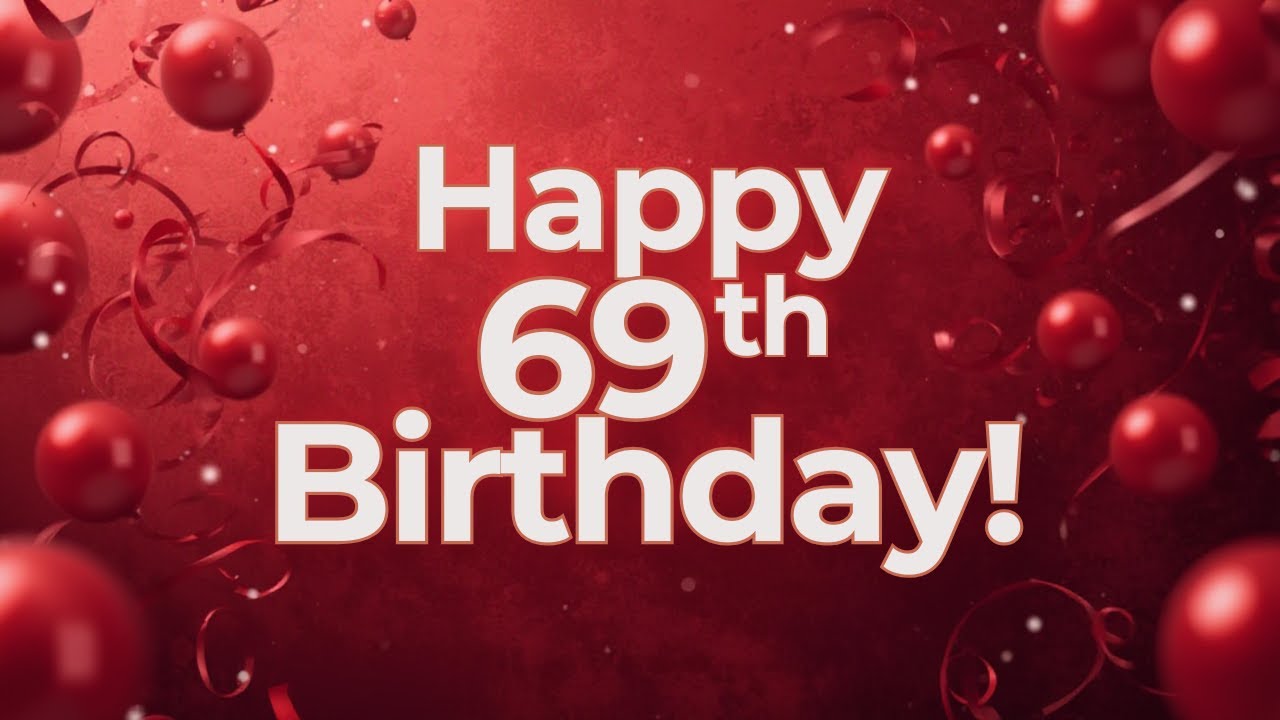 Happy 69th Birthday Song Message