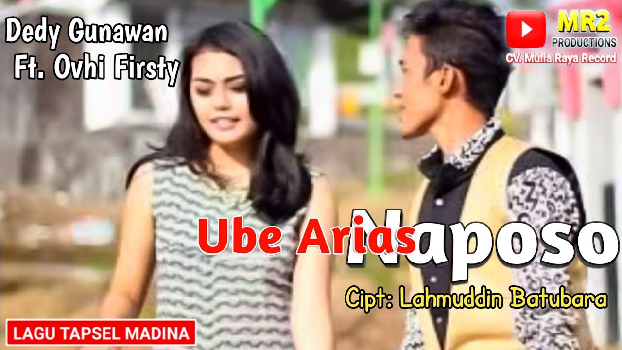 UBE ARIAS NAPOSO - Lagu Tapsel - DEDY GUNAWAN ft OVHI FIRSTY