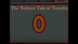 The Tedious Tale Of Timothy