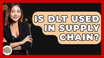 Is DLT Used In Supply Chain? - CryptoBasics360.com