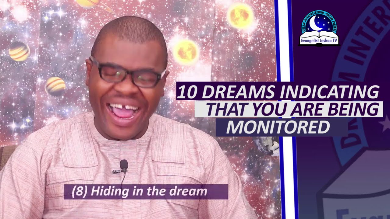 10 DREAMS INDICATING THAT YOU ARE BEING MONITORED Evangelist Joshua