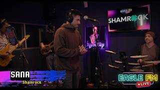 SHAMROCK | SANA | EAGLE FM 95.5 LIVE