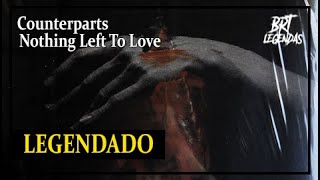Counterparts - Nothing Left To Love (LEGENDADO)