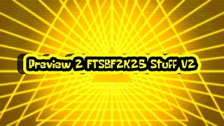 Preview 2 FTSBF2K25 Stuff V2