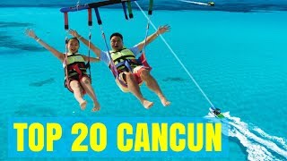 TOP 20 THINGS TO DO IN CANCUN