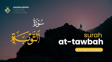 ❤😍 Ahmed Alshafey  (احمد الشافعي) | Sura At-Tawbah (سوره التوبه) 😍❤