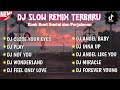 DJ SLOW REMIX TERBARU LAGU BARAT PALING VIRAL TIKTOK 2023 || ENAK BUAT SANTAI