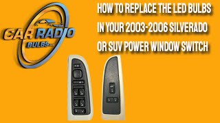 How To Replace The LED Bulbs In Your 2003-2006 Silverado or SUV Power Window Switches