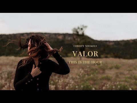 Christy Nockels - Valor [Official Audio Video]