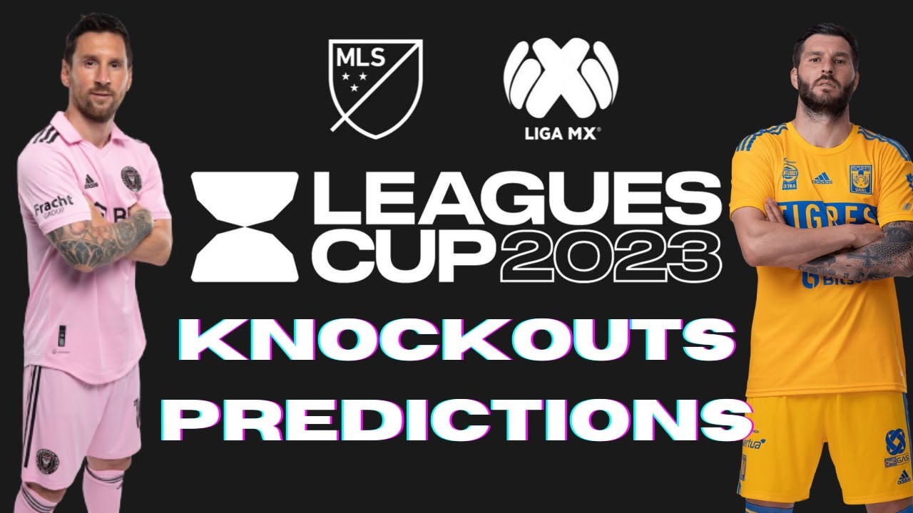 2023 LEAGUES CUP KNOCKOUT STAGE PREDICTIONS YouTube