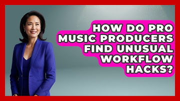 How Do Pro Music Producers Find Unusual Workflow Hacks? - Music Producer Mastery