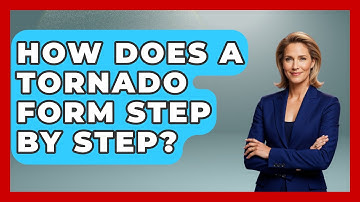 How Does A Tornado Form Step By Step? - Weather Watchdog