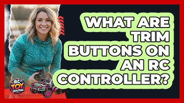 What Are Trim Buttons On An RC Controller?