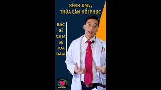 BỆNH ĐMV, THỪA CÂN HỒI PHỤC - BS HOÀNG HIỆP- VS147