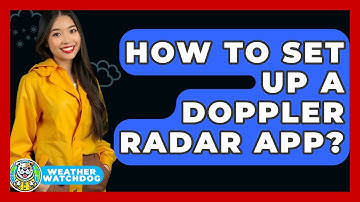 How To Set Up A Doppler Radar App? - Weather Watchdog