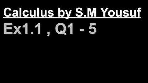 Calculus by s.m yusuf Exercise 1.1 Lecture 01-Q.1 to Q.5
