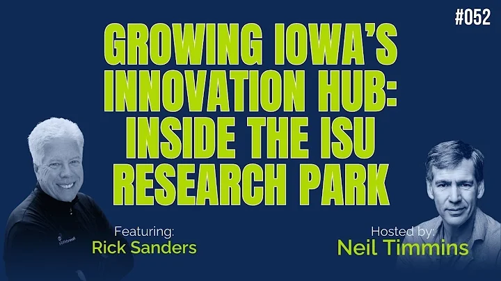 Growing Iowa’s Innovation Hub: Inside the ISU Research Park with ​Rick Sanders