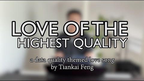 A DATA QUALITY THEMED LOVE SONG.
