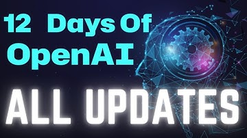 OpenAI 12 Days - All Updates Summary