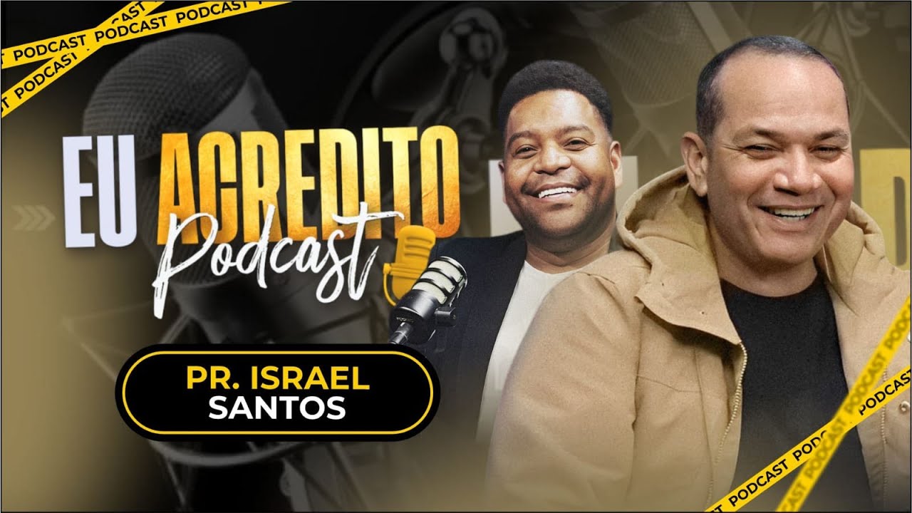 PR. ISRAEL SANTOS E PR. CARLOS CARDOZO | EU ACREDITO PODCAST AO VIVO