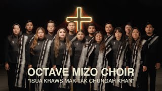 OCTAVE MIZO CHOIR  ISUA KRAWS MAK TAK CHUNGAH KHAN (OFFICIAL MUSIC VIDEO)