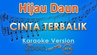 Hijau Daun - Cinta Terbalik (Karaoke) | GMusic