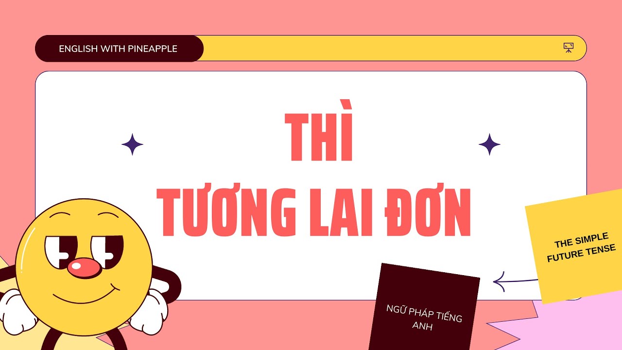 THÌ TƯƠNG LAI ĐƠN |simple future tense: Cấu trúc, dấu hiệu nhận biết, cách dùng và bài tập vận dụng
