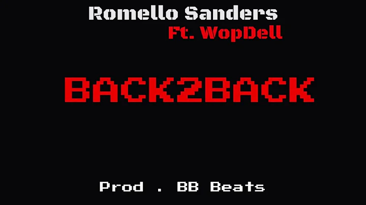 Romello Sanders Ft. WopDell - Back2Back ( Prod . B...