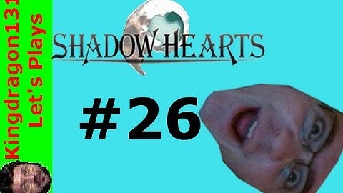 Shadow Hearts part 26: Dehuai Boss Battle 2: The Sequel!