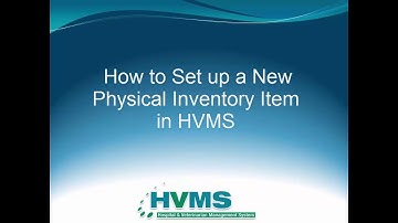 HVMS How-To Video: Set up a Basic Physical Inventory Item