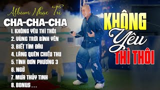 KHÔNG YÊU THÌ THÔI, VÙNG TRỜI BÌNH YÊN 🎵 LK CHACHACHA ĐOÀN LÂM NHẠC TRẺ 8X 9X MỘT THỜI CỰC HOT